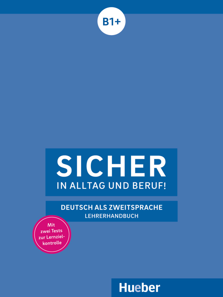 Sicher in Alltag und Beruf! B1+, Lehrerhandbuch, ISBN 978-3-19-011209-8