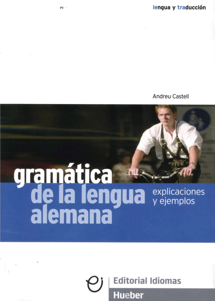 Gramática de la lengua alemana, Lehrbuch mit Erklärungen und Beispielen, ISBN 978-3-19-021633-8
