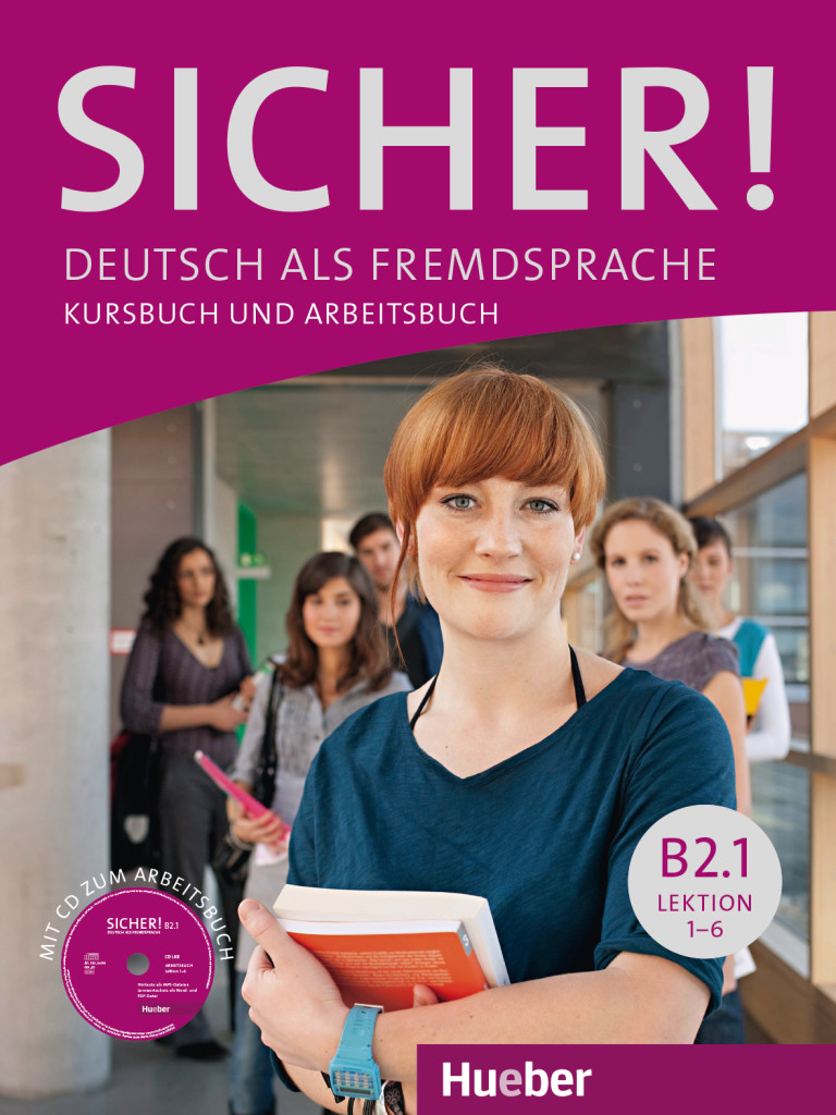 Sicher! B2.1, Kurs- und Arbeitsbuch mit CD-ROM zum Arbeitsbuch, Lektion 1–6, ISBN 978-3-19-501207-2