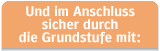 Und im Anschluss sicher durch die Grundstufe mit